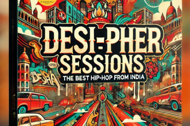 Desi-pher Session Playlist : Indian Hip-hop in a nutshell